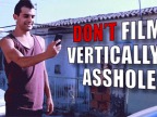 dont-film-vertically-asshole