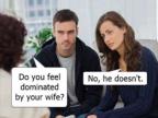 do-you-feel-dominated-by-your-wife